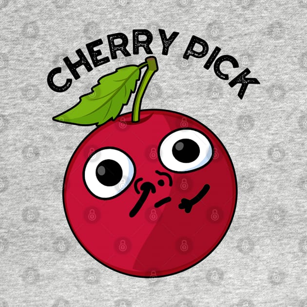 Cherry Pick Funny Fruit Pun by punnybone